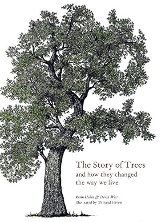 the story of trees and how they changed the world 1st edition kevin hobbs ,david west 1786275228,
