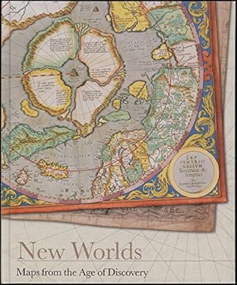 new worlds maps from the age of discovery 1st edition ashley baynton williams ,miles baynton williams