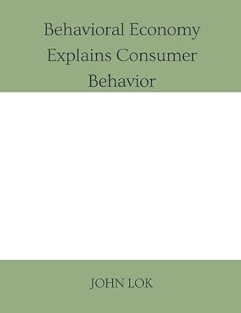 behavioral economy explains consumer behavior 1st edition john lok 9359259837, 978-9359259833