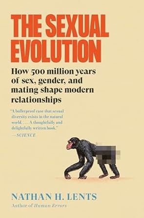 the sexual evolution how 500 million years of sex gender and mating shape modern relationships 1st edition