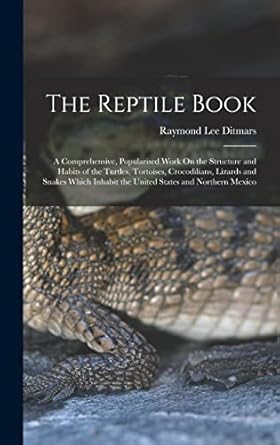 the reptile book a comprehensive popularised work on the structure and habits of the turtles tortoises