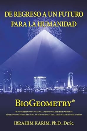 de regreso a un futuro para a humanidad biogeometry 1st edition ibrahim karim phd dr sc 1915548098,