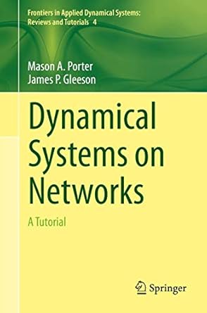 dynamical systems on networks a tutorial 1st edition mason a porter ,james gleeson 3319266403, 978-3319266404