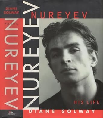 nureyev his life 1st edition diane solway 0688128734, 978-0688128739