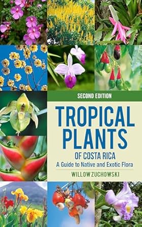 tropical plants of costa rica a guide to native and exotic flora 1st edition willow zuchowski 1501763075,