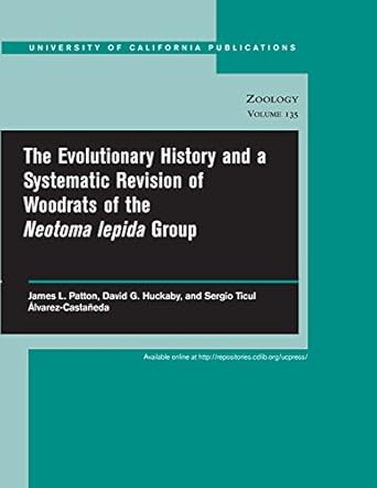 the evolutionary history and a systematic revision of woodrats of the neotoma lepida group 1st edition james