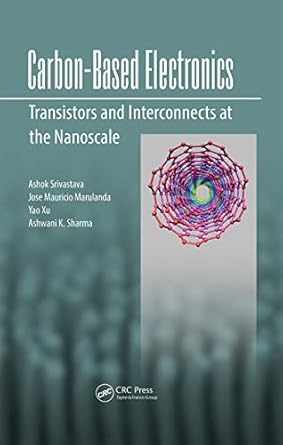 carbon based electronics transistors and interconnects at the nanoscale 1st edition ashok srivastava ,jose