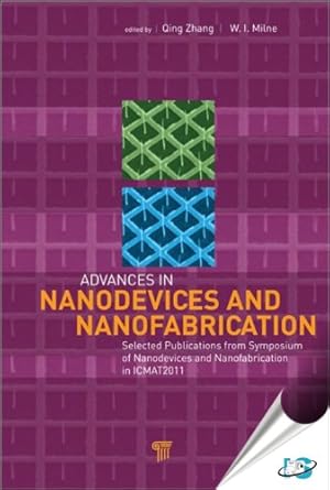 advances in nanodevices and nanofabrication selected publications from symposium of nanodevices and