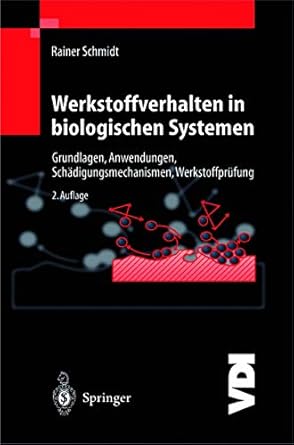 werkstoffverhalten in biologischen systemen grundlagen anwendungen schadigungsmechanismen werkstoffprufung