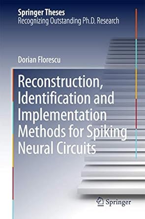 reconstruction identification and implementation methods for spiking neural circuits 1st edition dorian