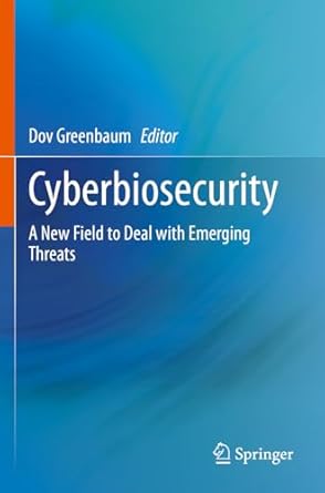 cyberbiosecurity a new field to deal with emerging threats 1st edition dov greenbaum 3031260368,
