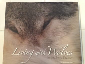 living with wolves 1st edition jim dutcher ,helen cherullo ,james manfull 1594850003, 978-1594850004
