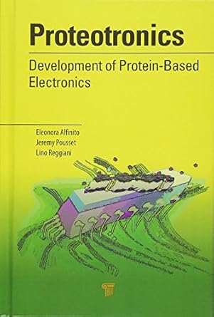 proteotronics development of protein based electronics 1st edition eleonora alfinito ,jeremy pousset ,lino