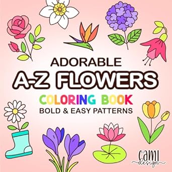 adorable a z flowers coloring book bold and easy cute flowers with names for alcohol markers and colored