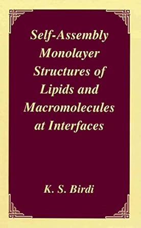 self assembly monolayer structures of lipids and macromolecules at interfaces 1st edition k s birdi