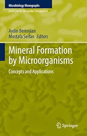 mineral formation by microorganisms concepts and applications 1st edition aydin berenjian ,mostafa seifan