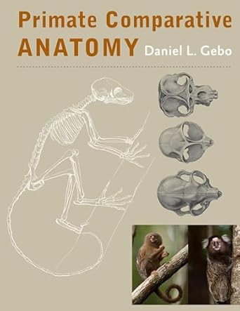 primate comparative anatomy 1st edition daniel l gebo 1421414899, 978-1421414898