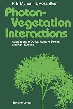 photon vegetation interactions applications in optical remote sensing and plant ecology 1st edition ranga b