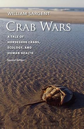 crab wars a tale of horseshoe crabs ecology and human health 1st edition william sargent 1684580765,