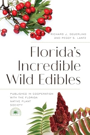 floridas incredible wild edibles 1st edition richard j deuerling ,peggy s lantz 168334278x, 978-1683342786