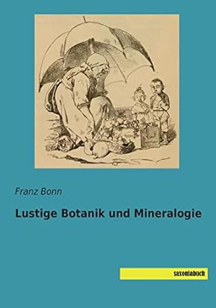lustige botanik und mineralogie 1st edition franz bonn 3957701902, 978-3957701909