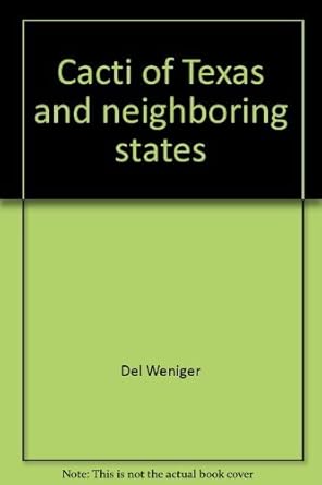 cacti of texas and neighboring states a field guide 1st edition del weniger 0292710852, 978-0292710856