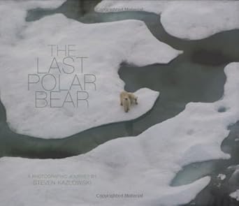 the last polar bear 1st edition steven kazlowski 1594850593, 978-1594850592
