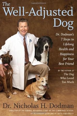 the well adjusted dog dr dodmans seven steps to lifelong health and happiness for your best friend 1st