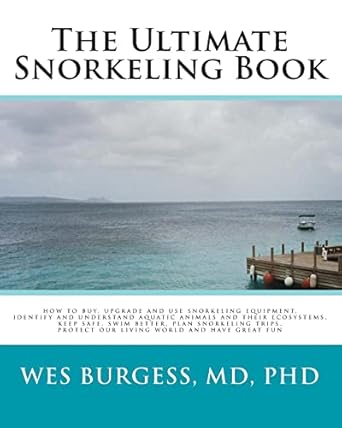 the ultimate snorkeling book 1st edition wes burgess md phd 145154443x, 978-1451544435