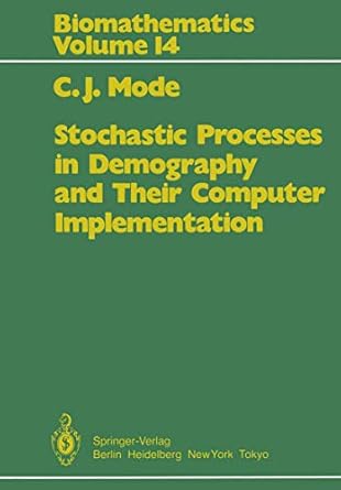 stochastic processes in demography and their computer implementation 1st edition c j mode 3642823246,