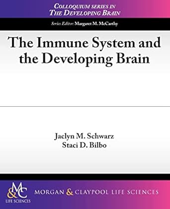 the immune system and the developing brain 1st edition jaclyn m schwarz ,staci d bilbo 1615043519,