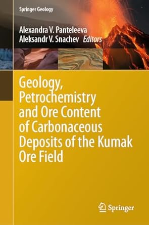 geology petrochemistry and ore content of carbonaceous deposits of the kumak ore field 1st edition alexandra