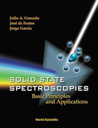 solid state spectroscopies basic principles and applications 1st edition jorge garcia md ,julio a gonzalo