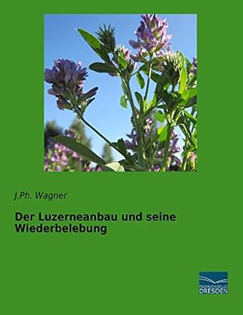 der luzerneanbau und seine wiederbelebung 1st edition j ph wagner 3956929829, 978-3956929823