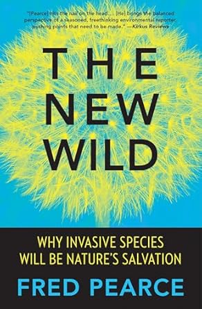 the new wild why invasive species will be natures salvation 1st edition fred pearce 0807039551, 978-0807039557