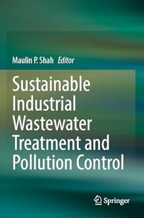 sustainable industrial wastewater treatment and pollution control 1st edition maulin p shah 9819925622,
