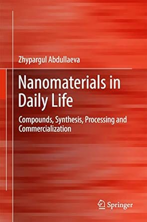 nanomaterials in daily life compounds synthesis processing and commercialization 1st edition zhypargul