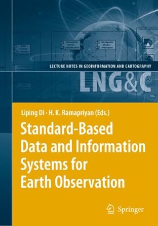 standard based data and information systems for earth observation 1st edition liping di ,h k ramapriyan