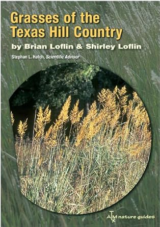 grasses of the texas hill country a field guide 1st edition brian loflin ,shirley loflin ,stephan l hatch