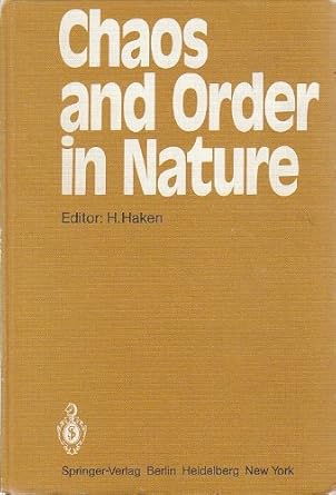 chaos and order in nature 1st edition hermann haken 0387111018, 978-0387111018