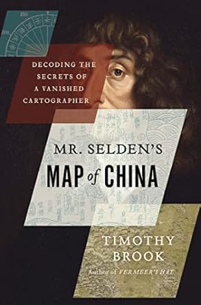mr seldens map of china decoding the secrets of a vanished cartographer 1st edition timothy brook 1620401436,