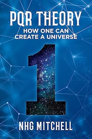 pqr theory how one can create a universe 1st edition n h g mitchell 197413458x, 978-1974134588