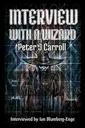 interview with a wizard peter j carroll 1st edition peter j carroll 1914153146, 978-1914153143