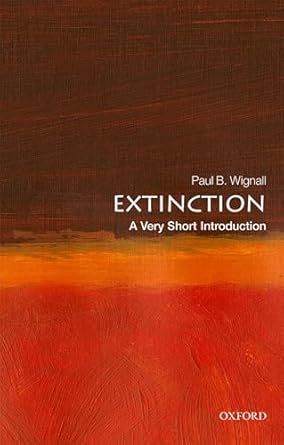 extinction a very short introduction 1st edition paul b wignall 0198807287, 978-0198807285