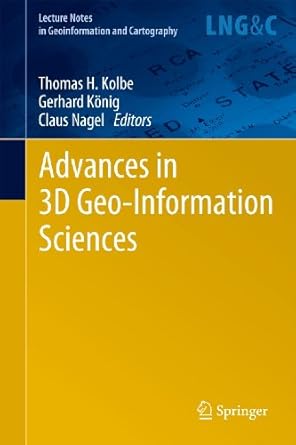 advances in 3d geo information sciences 1st edition thomas h kolbe ,gerhard konig ,claus nagel 3642126693,