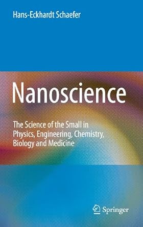 nanoscience the science of the small in physics engineering chemistry biology and medicine 1st edition hans