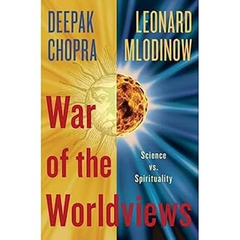 war of the worldviews science vs spirituality 1st edition deepak chopra ,leonard mlodinow 0307886883,