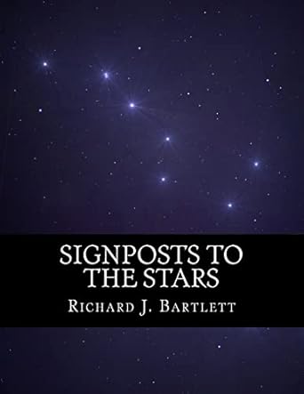 signposts to the stars an absolute beginners guide to learning the night sky and exploring the constellations