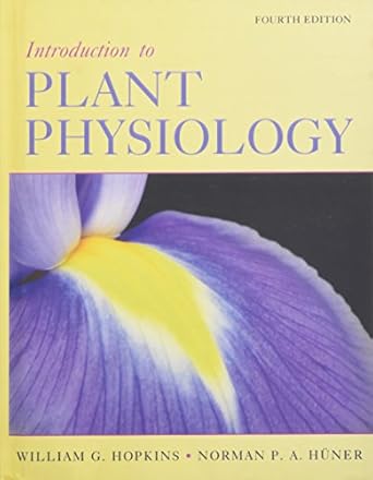 introduction to plant physiology 1st edition william g hopkins ,norman p a huner 0470247665, 978-0470247662
