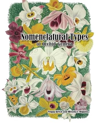 nomenclatural types of orchid genera 1st edition peggy e alrich ,wesley higgins 1733241728, 978-1733241724